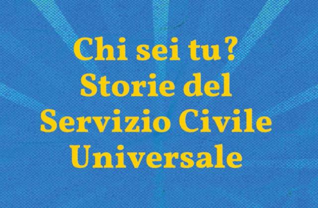 Concorso "Chi sei tu? – Storie del Servizio Civile Universale" , per valorizzare le esperienze dei giovani che hanno scelto di svolgerlo